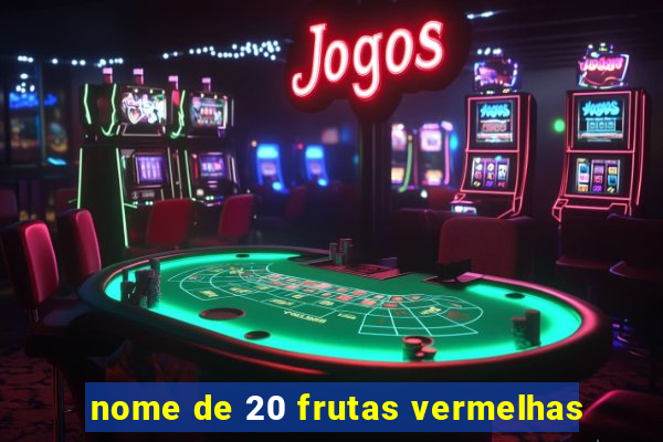 nome de 20 frutas vermelhas